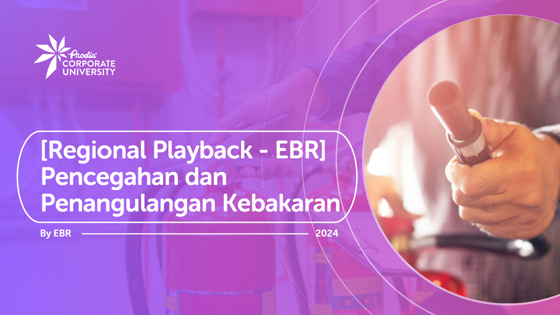 [Regional Playback - EBR] Pencegahan dan Penangulangan Kebakaran