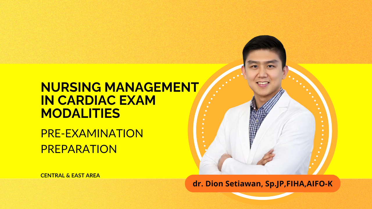 Nursing Management in Cardiac Exam Modalities : Pre-Examination Preparation